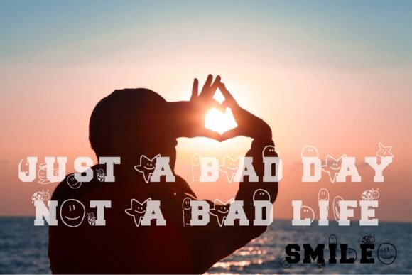 Just a Bad Day Not a Bad Life Font - Featured Image